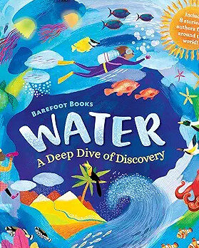 Children&rsquo;s science book Water: A Deep Dive of Discovery featuring colorful ocean animals and underwater exploration