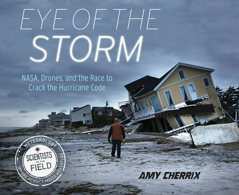 Book cover: Eye of the Storm Nasa, Drones, and the Race to Crack the Hurricane Code